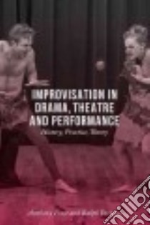 Improvisation in Drama, Theatre and Performance libro in lingua di Frost Anthony, Yarrow Ralph