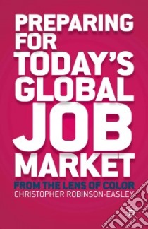 Preparing for Today's Global Job Market libro in lingua di Robinson-Easley Christopher Anne
