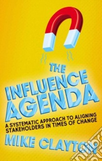 The Influence Agenda libro in lingua di Clayton Mike