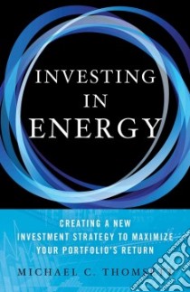 Investing in Energy libro in lingua di Thomsett Michael C.