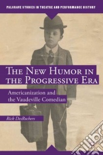 The New Humor in the Progressive Era libro in lingua di Desrochers Rick