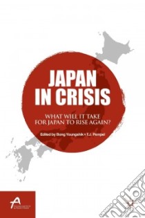 Japan in Crisis libro in lingua di Youngshik Bong (EDT), Pempel T. J. (EDT)