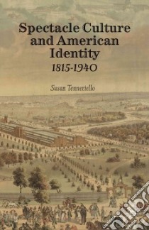 Spectacle Culture and American Identity libro in lingua di Tenneriello Susan