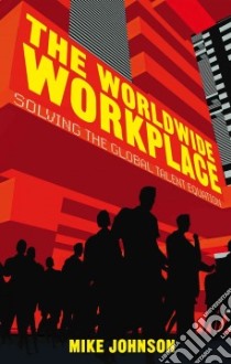 The Worldwide Workplace libro in lingua di Johnson Mike
