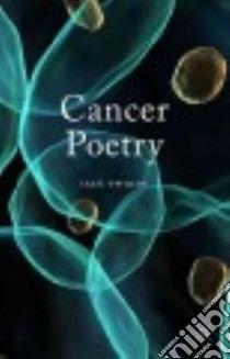 Cancer Poetry libro in lingua di Twiddy Iain