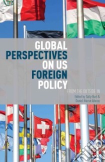 Global Perspectives on Us Foreign Policy libro in lingua di Burt Sally (EDT), Anorve Daniel Anorve (EDT)