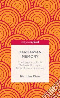 Barbarian Memory libro in lingua di Birns Nicholas