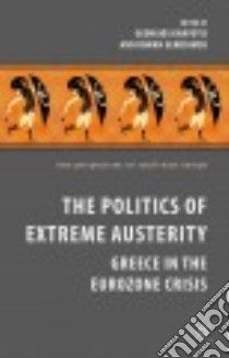 The Politics of Extreme Austerity libro in lingua di Karyotis Georgios (EDT), Gerodimos Roman (EDT)