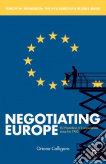 Negotiating Europe libro in lingua di Calligaro Oriane