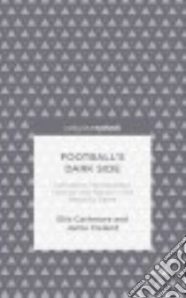 Football's Dark Side libro in lingua di Cashmore Ellis, Cleland Jamie