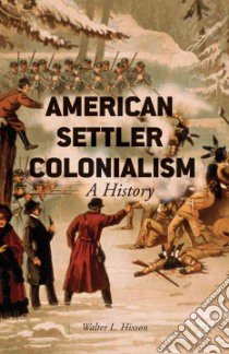 American Settler Colonialism libro in lingua di Hixson Walter L.