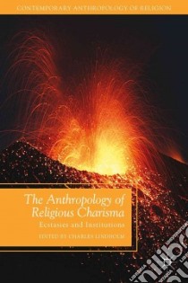 The Anthropology of Religious Charisma libro in lingua di Lindholm Charles (EDT)