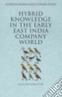 Hybrid Knowledge in the Early East India Company World libro in lingua di Winterbottom Anna