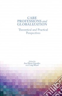 Care Professions and Globalization libro in lingua di González Ana Marta (EDT), Iffland Craig (EDT)