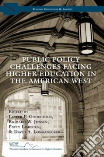 Public Policy Challenges Facing Higher Education in the American West libro in lingua di Goodchild Lester F. (EDT), Jonsen Richard W. (EDT), Limerick Patty (EDT), Longanecker David A. (EDT)