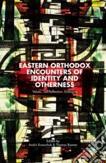Eastern Orthodox Encounters of Identity and Otherness libro in lingua di Krawchuk Andrii (EDT), Bremer Thomas (EDT)