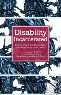 Disability Incarcerated libro in lingua di Ben-moshe Liat (EDT), Chapman Chris (EDT), Carey Allison C. (EDT)