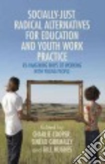 Socially Just, Radical Alternatives for Education and Youth Work Practice libro in lingua di Cooper Charlie (EDT), Gormally Sinéad (EDT), Hughes Gill (EDT)