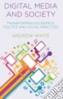 Digital Media and Society libro in lingua di White Andrew