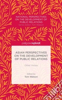 Asian Perspectives on the Development of Public Relations libro in lingua di Watson Tom (EDT)