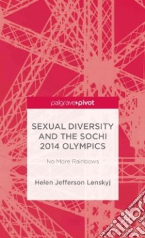 Sexual Diversity and the Sochi 2014 Olympics libro in lingua di Lenskyj Helen Jefferson