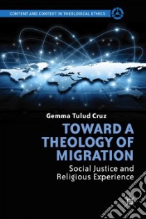 Toward a Theology of Migration libro in lingua di Cruz Gemma Tulud