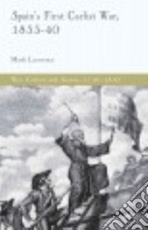 Spain's First Carlist War, 1833-40 libro in lingua di Lawrence Mark
