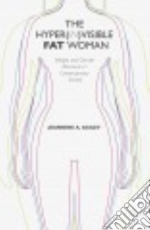 The Hyperinvisible Fat Woman libro in lingua di Gailey Jeannine A.