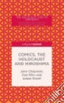 Comics, the Holocaust and Hiroshima libro in lingua di Chapman Jane L., Ellin Dan, Sherif Adam