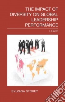 The Impact of Diversity on Global Leadership Performance libro in lingua di Storey Sylvana