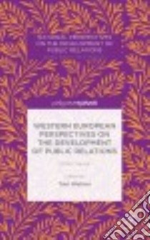 Western European Perspectives on the Development of Public Relations libro in lingua di Watson Tom (EDT)