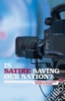 Is Satire Saving Our Nation? libro in lingua di McClennen Sophia A., Maisel Remy M.