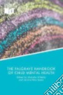 The Palgrave Handbook of Child Mental Health libro in lingua di O'reilly Michelle (EDT), Lester Jessica Nina (EDT)