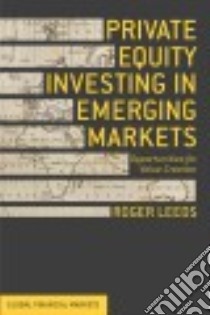 Private Equity Investing in Emerging Markets libro in lingua di Leeds Roger, Satyamurthy Nadiya (CON)