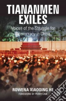 Tiananmen Exiles libro in lingua di He Rowena Xiaoqing, Link Perry (FRW)