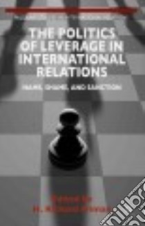 The Politics of Leverage in International Relations libro in lingua di Friman H. Richard (EDT)
