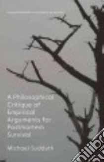 A Philosophical Critique of Empirical Arguments for Post-mortem Survival libro in lingua di Sudduth Michael