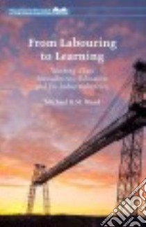 From Labouring to Learning libro in lingua di Ward Michael R. M.