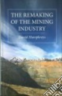 The Remaking of the Mining Industry libro in lingua di Humphreys David