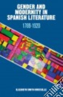 Gender and Modernity in Spanish Literature libro in lingua di Rousselle Elizabeth Smith