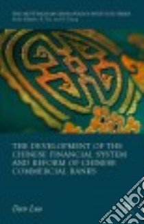 The Development of the Chinese Financial System and Reform of Chinese Commercial Banks libro in lingua di Luo Dan