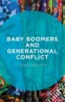 Baby Boomers and Generational Conflict libro in lingua di Bristow Jennie