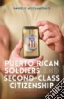 Puerto Rican Soldiers and Second-Class Citizenship libro in lingua di Avilés-santiago Manuel G.