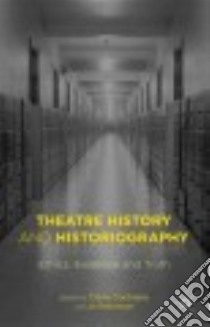 Theatre History and Historiography libro in lingua di Cochrane Claire (EDT), Robinson Joanna (EDT)