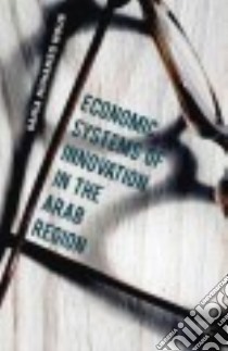 Economic Systems of Innovation in the Arab Region libro in lingua di Nour Samia Mohamed