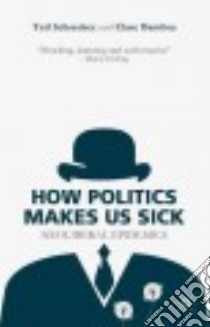 How Politics Makes Us Sick libro in lingua di Schrecker Ted, Bambra Clare