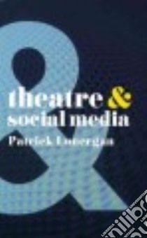 Theatre & Social Media libro in lingua di Lonergan Patrick