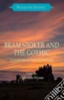 Bram Stoker and the Gothic libro in lingua di Wynne Catherine (EDT)