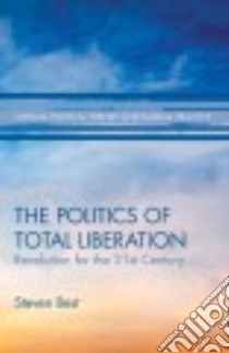 The Politics of Total Liberation libro in lingua di Best Steven