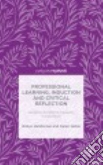 Professional Learning, Induction and Critical Reflection libro in lingua di Henderson Robyn, Noble Karen